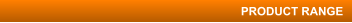 PRODUCT RANGE
