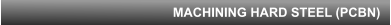 MACHINING HARD STEEL (PCBN)