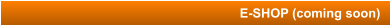 E-SHOP (coming soon)