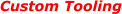 Custom Tooling