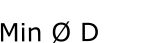 Min Ø D